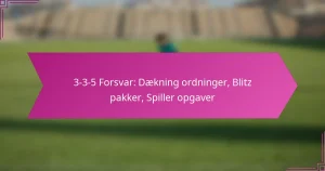 3-3-5 Forsvar: Dækning ordninger, Blitz pakker, Spiller opgaver