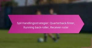 Spil Handlingsstrategier: Quarterback-finter, Running back-roller, Receiver-ruter