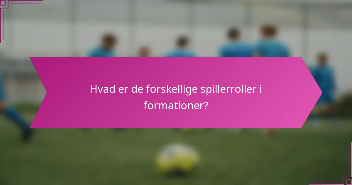 Hvad er de forskellige spillerroller i formationer?