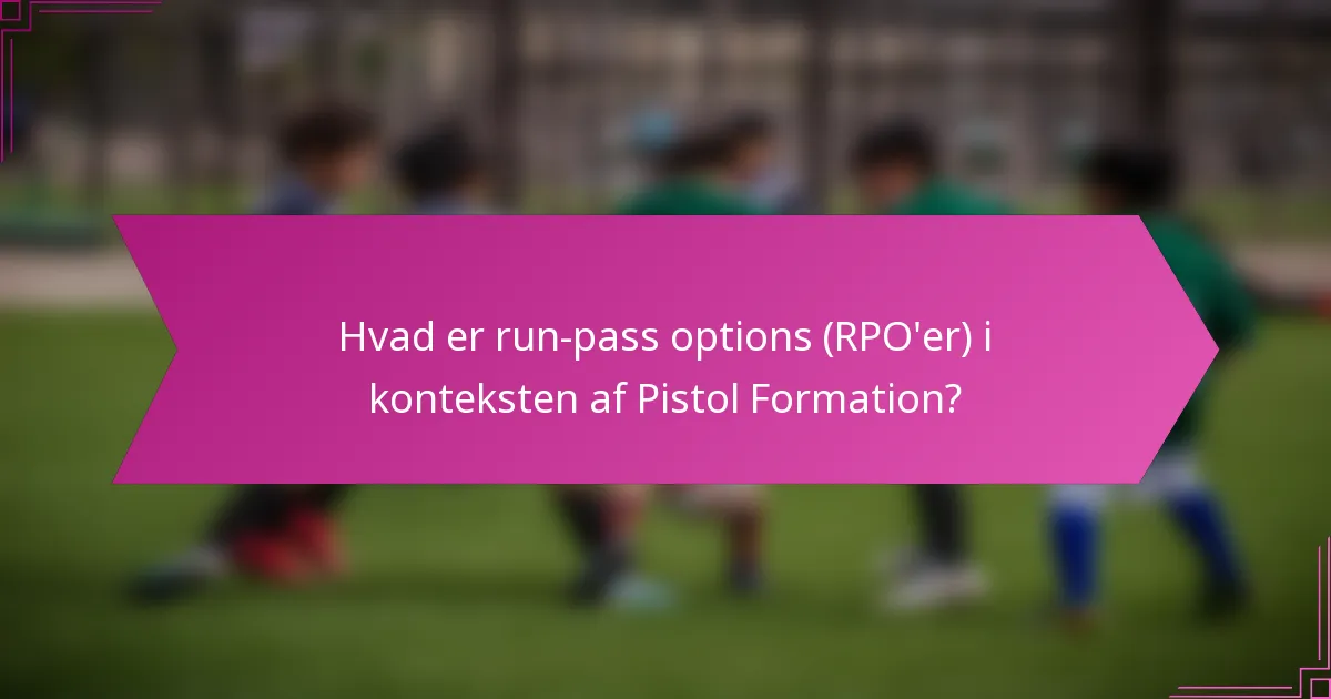 Hvad er run-pass options (RPO'er) i konteksten af Pistol Formation?