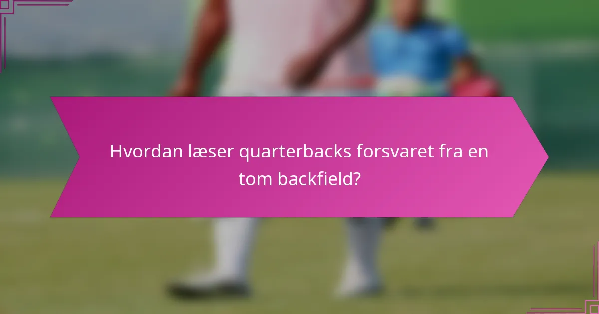 Hvordan læser quarterbacks forsvaret fra en tom backfield?