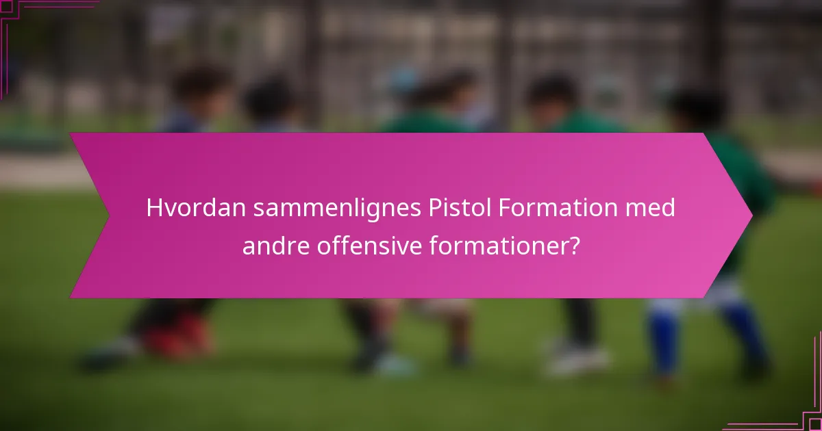 Hvordan sammenlignes Pistol Formation med andre offensive formationer?